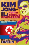 Kim Jong-Il, Revised and Updated: Kim Jong-il: North Koreas Dear Leader, Revised and Updated Edition - Michael Breen