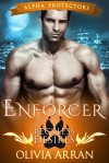 Enforcer: Reckless Desires (Wolf Shifter Romance) (Alpha Protectors Book 4) - Olivia Arran