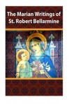 The Marian Writings of St. Robert Bellarmine - Robert Bellarmine, Casimir Valla