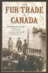 The Fur Trade in Canada: An Introduction to Canadian Economic History - Harold A. Innis, Arthur J. Ray