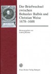 Der Briefwechsel Zwischen Bohuslav Balbin Und Christian Weise 1678-1688: Lateinisch-Deutsche Ausgabe - Ludwig Richter, Gunther Rautenstrauch