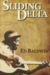 Sliding Delta: A NOVEL - Ed Baldwin