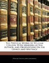 The Poetical Works of William Collins: With Memoirs of the Author; And Observations on His Genius and Writings - William Collins, John Langhorne