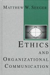 Ethics and Organizational Communication - Matthew W. Seeger