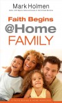 Faith Begins @ Home Family - Mark Holmen