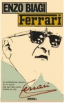 Ferrari - la confessione-ritratto di un uomo che ha vinto tutto tranne la vita - Enzo Biagi