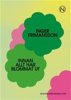 Innan allt blommar ut - Inger Frimansson