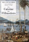 La Cuisine Des Flibustiers - Melani Le Bris, Michel Le Bris