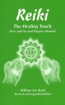 Reiki: The Healing Touch- First and Second Degree Manual, Revised and Expanded Edition - William Lee Rand