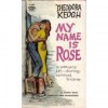 My Name Is Rose - Theodora Keogh