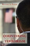 Countering Terrorism: Blurred Focus, Halting Steps - Richard A. Posner