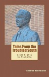 Tales from the Troubled South: Civil Rights in Alabama - Catherine McGrew Jaime