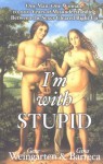 I'm with Stupid: One Man, One Woman, 10,000 Years of Misunderstanding Between the Sexes Cleared Right Up - Gene Weingarten, Gina Barreca