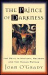 The Prince of Darkness: The Devil in history, religion and the human psyche - Joan O'Grady