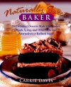 The Naturally Sweet Baker: 150 Decadent Desserts Made with Honey, Maple Syrup, and Other Delicious Alternatives to Refined Sugar - Carrie Davis, Langdon