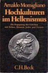 Hochkulturen im Hellenismus. Die Begegnung der Griechen mit Kelten, Römern, Juden und Persern - Arnaldo Momigliano, Otfried Deubner