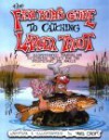 The Fish Bum's Guide to Catching Larger Trout: An Illustrated Manual on Stillwater Tactics - Michael Croft, Mike Croft