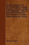 Greeks in America an Account of Their Coming, Progress, Customs, Living, and Aspirations - With an Historical Introduction and the Stories of Some Fam - Thomas Burgess