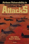 Airbase Vulnerability to Conventional Cruise-Missile and Ballistic-Missile Attacks: Technology, Scenarios, and USAF Responses - David T. Orletsky, John Stillion