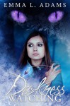 Darkness Watching - Emma L. Adams