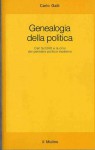 Genealogia della politica. Carl Schmitt e la crisi del pensiero politico moderno - Carlo Galli