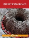 Bundt Pan Greats: Delicious Bundt Pan Recipes, the Top 96 Bundt Pan Recipes - Jo Franks