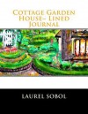 Cottage Garden House Lined Journal - Laurel Sobol