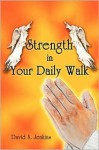 Strength in Your Daily Walk - David Jenkins