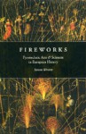 Fireworks: Pyrotechnic Arts and Sciences in European History - Simon Werrett