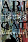 Ari Figue's Cat - Jacob Russell