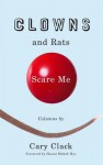 Clowns and Rats Scare Me - Cary Clack, Naomi Shihab Nye