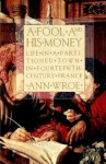 A Fool and His Money: Life in a Partitioned Town in Fourteenth-Century France - Ann Wroe