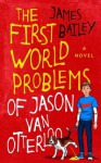 The First World Problems of Jason Van Otterloo - James Bailey