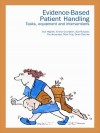 Evidence-Based Patient Handling: Techniques and Equipment - Pat Alexander, Emma Crumpton, Brian Fletcher, Mike Fray, Sue Hignett, Sue Ruszala