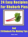 Rhubarb Pie Recipes and Tips...To Make You An expert - Richard Barrett