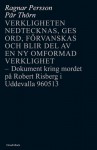 Verkligheten nedtecknas, ges ord, förvanskas och blir del av en ny omformad verklighet : dokument kring mordet på Robert Risberg i Uddevalla 960513 - Pär Thörn, Ragnar Persson