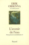 L'Avenir de l'eau: Petit précis de mondialisation Tome II - Erik Orsenna