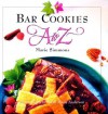 Bar Cookies A to Z (A to Z Cookbooks) - Marie Simmons