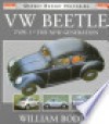 Volkswagen Beetle Type 1 and the New Generation - William Boddy