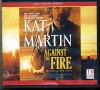 Against the Fire - The Raines of Wind Canyon (Unabridged Audio CDs) - Kat Martin, Jack Garrett