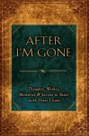 After I'm Gone: Thoughts, Wishes, Memories, and Secrets to Share with Those I Love - Susan Davies