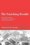 The Vanishing Rouble: Barter Networks and Non-Monetary Transactions in Post-Soviet Societies - Paul Seabright