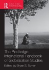 Handbook of Globalization Studies (Routledge International Handbooks) - Bryan S. Turner