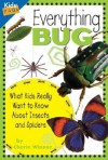 Everything Bug: What Kids Really Want to Know about Insects and Spiders - Cherie Winner