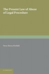 The Present Law of Abuse of Legal Procedure - Percy Henry Winfield