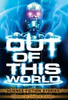 Out of This World: Science Fiction Stories - Edward Blishen