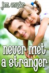 Never Met a Stranger - J.M. Snyder