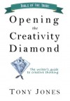 Opening the Creativity Diamond - Tony Jones