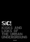 Sic!: Kicks and Licks of the Urban Underground - Aaron Rose, Christian Hundertmark, Francesco LoCastro