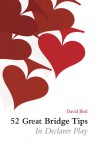 52 Great Bridge Tips in Declarer Play - David Bird